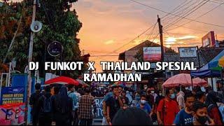 DJ FUNKOT X THAILAND SPESIAL RAMADHAN VIRAL TIKTOK FULL BASS