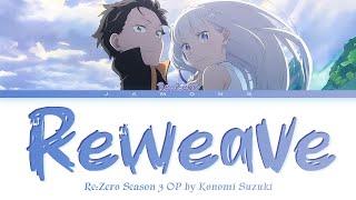 ReZero Season 3 - Opening FULL Reweave by Konomi Suzuki Lyrics