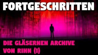 Fortgeschritten Die Gläsernen Archive von Rihn 1  Creepypasta Hörbuch Horror deutsch