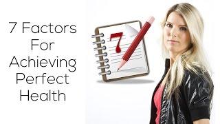 7 Factors For Perfect Health
