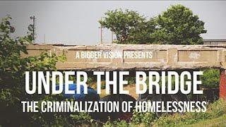 Under The Bridge The Criminalization of Homelessness 2017  Documentary Movie