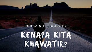 Kenapa Kita Khawatir?? One Minute Booster  - Ustadz Hanan Attaki