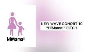 NEW WAVE COHORT 10 “HiMama” PITCH