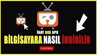 Bilgisayara İnat BOX Nasıl İndirilir GÜNCEL DETAYLI ANLATIM - İnat TV Nasıl İNDİRİLİR