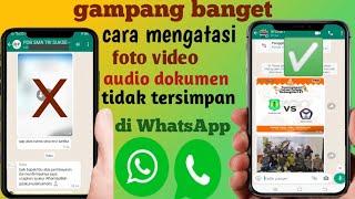 cara mengatasi foto video file dokumen yang tidak tersimpan di WhatsApp