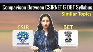DBT BET and CSIR NET 2023 Syllabus Comparison I Similar Topics I