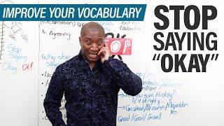 Improve your Vocabulary Stop saying OKAY