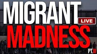 Migrant Madness Pt.III
