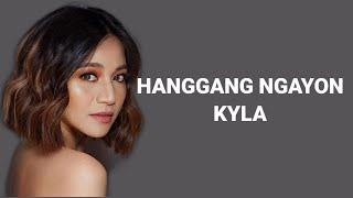 Hanggang Ngayon Old version - Kyla HD lyrics