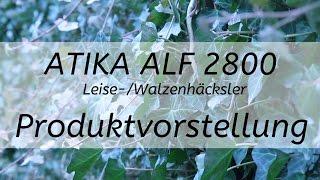 ► ATIKA  Leise-Walzenhäcksler ALF 2800 Vorstellungsvideo Deutsch