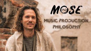 Mose  Music Production Philosophy