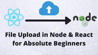 Node Express & React File Upload for Absolute Beginners