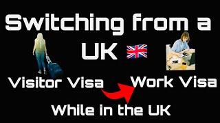 HOW TO SWITCH FROM A STANDARD VISITOR VISA TO A WORK VISA WHILE IN THE UK