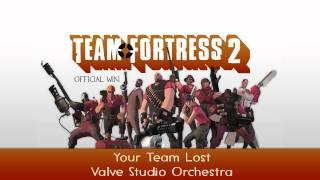 Team Fortress 2 Soundtrack  Your Team Lost