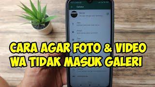 cara agar foto dan video whatsapp tidak tersimpan otomatis ke galeri