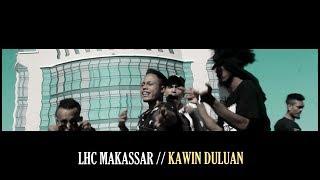 LHC MAKASSAR_KAWIN DULUAN  Official Music Video 