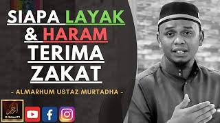 Almarhum Ustaz Murtadha Yusoff - SIAPA LAYAK & HARAM TERIMA ZAKAT