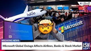 Microsoft Global Outage Affects Airlines Banks & Stock Market  ISH News