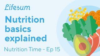 Nutrition basics for healthy eating  Nutrition Time - EP15  Lifesum