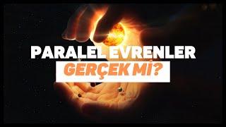 Paralel Evrenler ve Çoklu Gerçeklikler ??  Sıradışı Düşünceler ve Fiziksel Olasılıklar