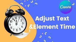 How to Adjust Text and Element Timing in Canva