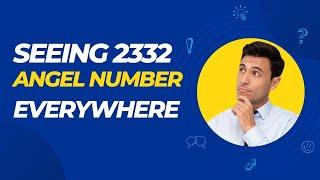 Is Angel Number 2332 a Sign? Discover Its True Meaning