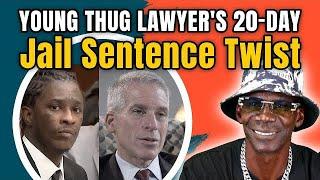 Young Thug Lawyers 20-Day Jail Sentence Twist