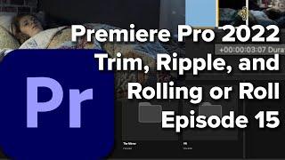 E15 Trim Ripple & Rolling or Roll in Adobe Premiere Pro CC 2022