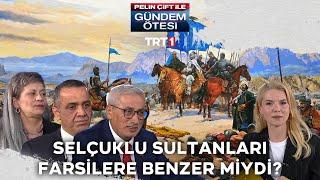 Selçuklu sultanları Farsilere benzer miydi?  @gundemotesi 391. Bölüm