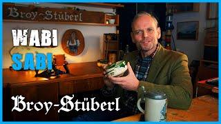 WABI SABI - Philosophie Kultur und Kunst im Broy-Stüberl