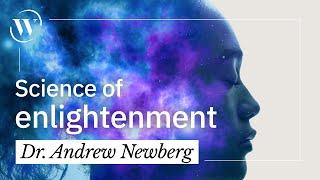 How enlightenment permanently alters your brain  Dr. Andrew Newberg