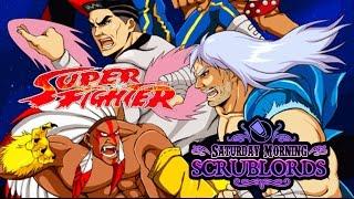 Saturday Morning Scrublords - Super Fighter