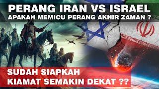 Perang IRAN VS ISRAEL apakah Memicu PERANG DUNIA KE III dan Semakin dekat Ke Kiamat ?