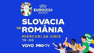 EURO 2024  Slovacia - România  26.06 ora 1900  Vezi pe VOYO