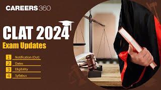 CLAT 2024 Exam Details - Dates Eligibility Syllabus