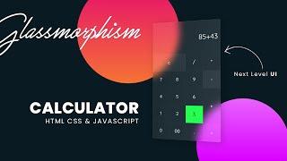 How to make Calculator With JavaScript  CSS Glassmorphism Effects  Glass morphism
