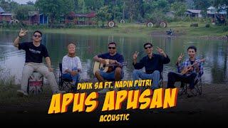 DWIK SA FEAT NADIN PUTRI - APUS-APUSAN ACOUSTIC VERSION