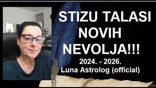 STIZU TALASI NOVIH NEVOLJA 2024.-2026. - Luna Astrolog official video