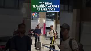 Indian Cricket Team Arrives At Barbados Ahead Of T20 World Cup Final  N18S  CNBC TV18