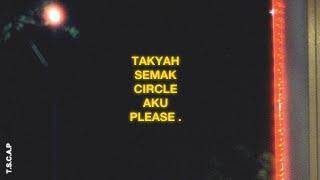 ChronicalZ - TAKYAH SEMAK CIRCLE AKU PLEASE.