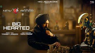 Big Hearted Lyrical Video Tarsem Jassar  Yeah Proof  New Order   Latest Punjabi Song 2024