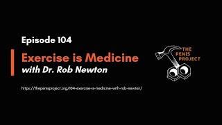 Exercise is Medicine with Dr. Rob Newton  The Penis Project Podcast