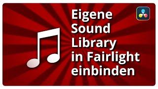 Eigene Sound Library in Fairlight einbinden  DaVinci Resolve 17 Tutorial DEUTSCH
