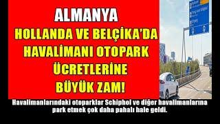 Almanya Hollanda ve Belçika’da havalimanı otopark ücretleri büyük zam #almanyahaberleri #ateşhattı