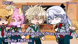 Bakusquad react to YN as random Gacha TikToks  Bakugou x YN  {requested} part 3