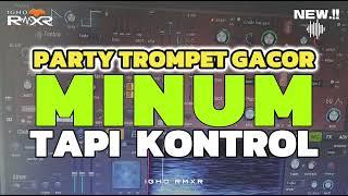  MINUM TAPI KONTROL  PARTY TROMPET GACOR 2024  Igho Rmxr 