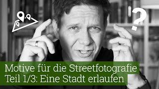 Motive für die Streetfotografie - Teil 1 Eine Stadt erlaufen und Locations finden