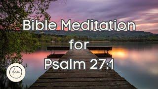 Finding Strength in the Lord A Guided Meditation on Psalm 271