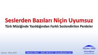 Seslerden Bazıları Niçin Uyumsuz - Türk Müziğinde Yazıldığından Farklı Seslendirilen Perdeler