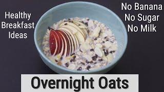 Overnight Oats - How To Make Oats Recipes For Weight Loss - Healthy Breakfast  Skinny Recipes